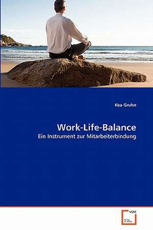 Work-Life-Balance de Kea Gruhn