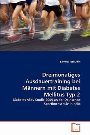 Dreimonatiges Ausdauertraining bei Männern mit Diabetes Mellitus Typ 2 de Samuel Tschudin