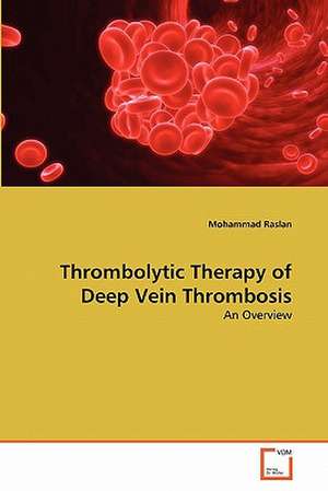 Thrombolytic Therapy of Deep Vein Thrombosis de Raslan Mohammad