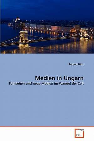 Medien in Ungarn de Ferenc Fitus