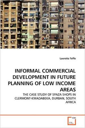 Informal Commercial Development in Future Planning of Low Income Areas de Lauretta Teffo