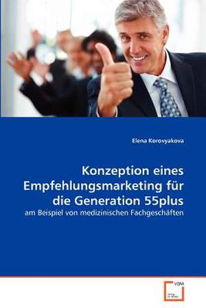 Konzeption eines Empfehlungsmarketing für die Generation 55plus de Elena Korovyakova