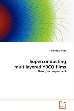 Superconducting multilayered YBCO films de Serhiy Pysarenko