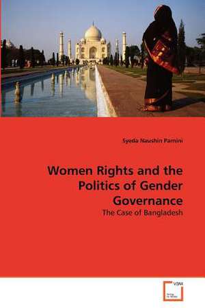 Women Rights and the Politics of Gender Governance de Syeda Naushin Parnini