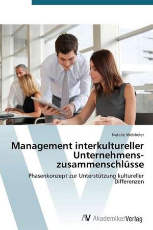 Management interkultureller Unternehmens-zusammenschlüsse de Webbeler Natalie