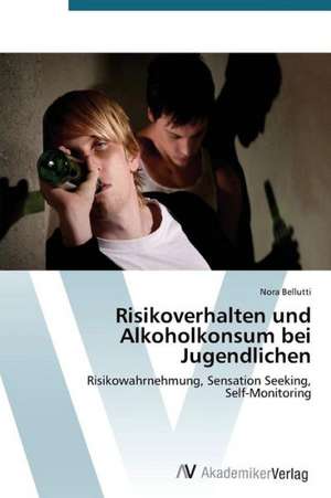 Risikoverhalten und Alkoholkonsum bei Jugendlichen de Bellutti Nora