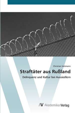 Straftäter aus Rußland de Christian Salzmann