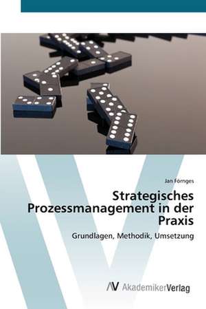 Strategisches Prozessmanagement in der Praxis de Förnges Jan