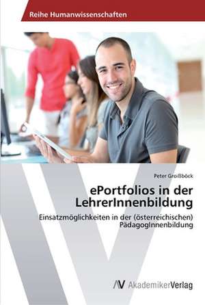 ePortfolios in der LehrerInnenbildung de Groißböck Peter