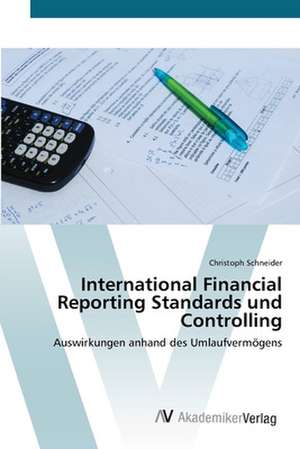 International Financial Reporting Standards und Controlling de Christoph Schneider