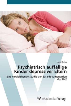 Psychiatrisch auffällige Kinder depressiver Eltern de Lucia Krohn