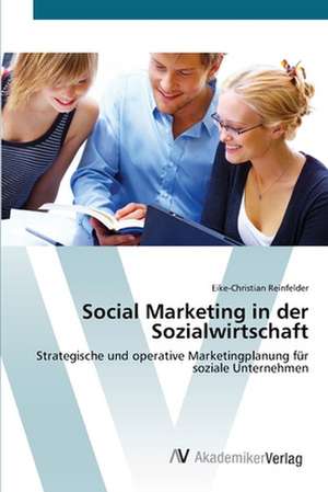 Social Marketing in der Sozialwirtschaft de Eike-Christian Reinfelder