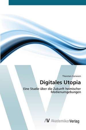 Digitales Utopia de Thorsten Gerwien