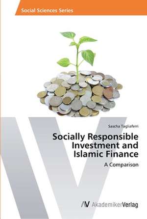 Socially Responsible Investment and Islamic Finance de Tagliaferri Sascha