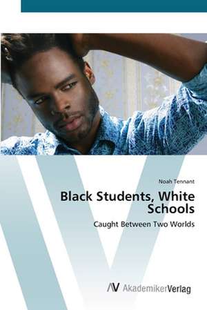 Black Students, White Schools de Noah Tennant