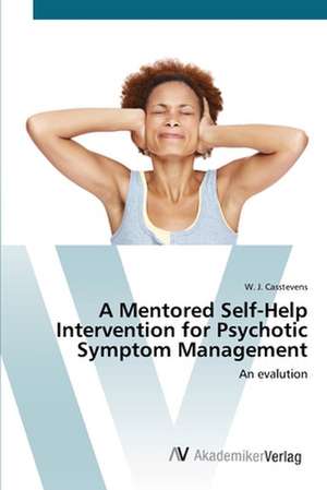 A Mentored Self-Help Intervention for Psychotic Symptom Management de W. J. Casstevens