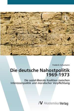 Die deutsche Nahostpolitik 1969-1973 de Frederik Schumann