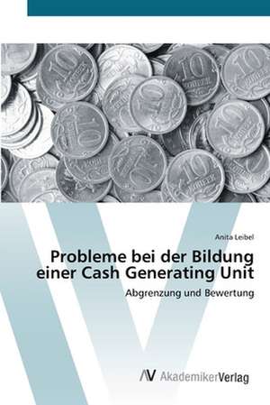 Probleme bei der Bildung einer Cash Generating Unit de Anita Leibel