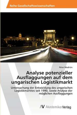 Analyse potenzieller Ausflaggungen auf dem ungarischen Logistikmarkt de Modrián Péter