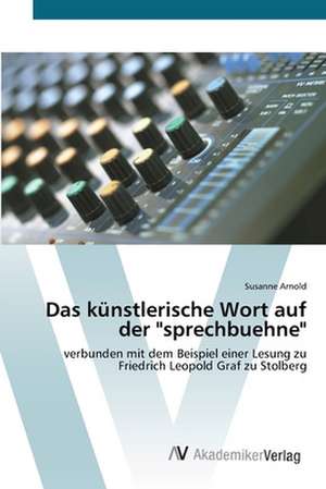 Das künstlerische Wort auf der "sprechbuehne" de Susanne Arnold