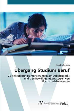 Übergang Studium Beruf de Sandra Romeis