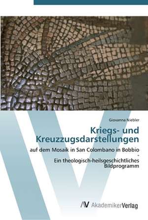 Kriegs- und Kreuzzugsdarstellungen de Giovanna Niebler