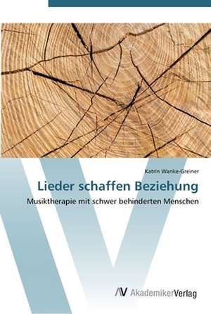 Lieder schaffen Beziehung de Katrin Wanke-Greiner