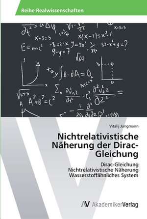 Nichtrelativistische Näherung der Dirac-Gleichung de Jungmann Vitalij