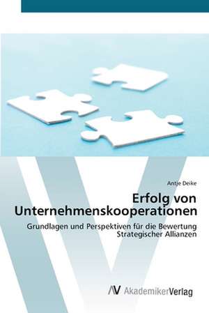 Erfolg von Unternehmenskooperationen de Antje Deike