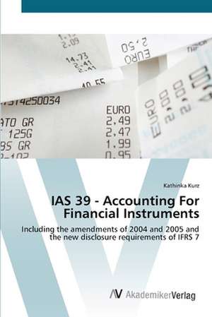 IAS 39 - Accounting For Financial Instruments de Kathinka Kurz