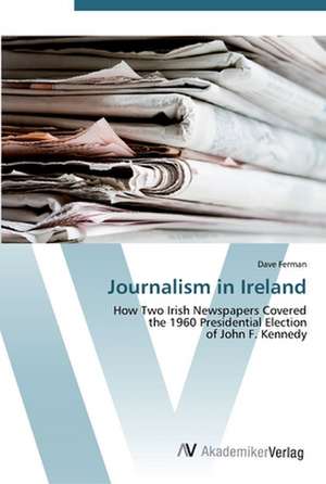 Journalism in Ireland de Dave Ferman