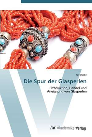 Die Spur der Glasperlen de Ulf Vierke