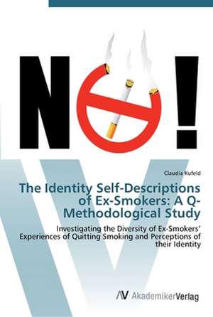 The Identity Self-Descriptions of Ex-Smokers: A Q-Methodological Study de Claudia Kufeld