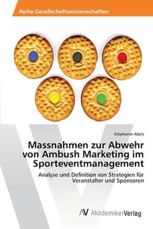 Massnahmen zur Abwehr von Ambush Marketing im Sporteventmanagement de Abels Stéphanie