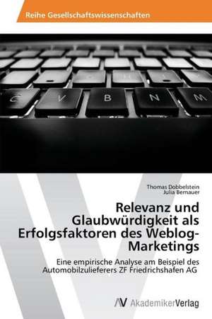 Relevanz und Glaubwürdigkeit als Erfolgsfaktoren des Weblog-Marketings de Dobbelstein Thomas