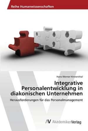 Integrative Personalentwicklung in diakonischen Unternehmen de Hinnenthal Hans-Werner