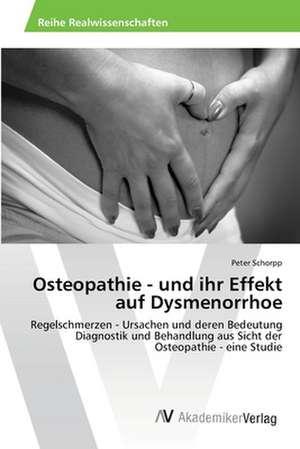 Osteopathie - und ihr Effekt auf Dysmenorrhoe de Schorpp Peter