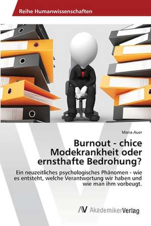 Burnout - chice Modekrankheit oder ernsthafte Bedrohung? de Maria Auer