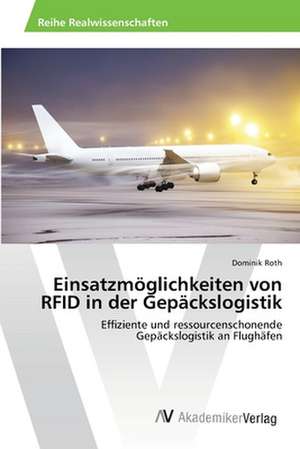 Einsatzmöglichkeiten von RFID in der Gepäckslogistik de Roth Dominik