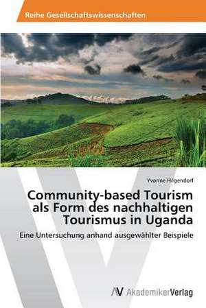 Community-based Tourism als Form des nachhaltigen Tourismus in Uganda de Hilgendorf Yvonne