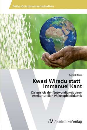 Kwasi Wiredu statt Immanuel Kant de Raser Gerald