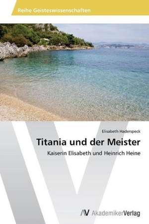 Titania und der Meister de Haderspeck Elisabeth