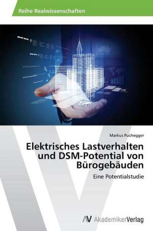 Elektrisches Lastverhalten und DSM-Potential von Bürogebäuden de Puchegger Markus