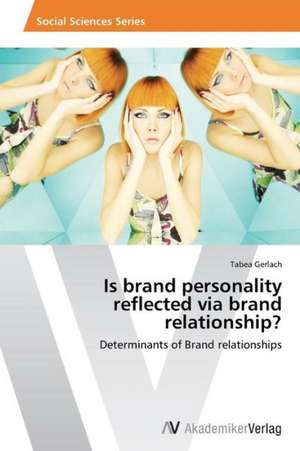 Is brand personality reflected via brand relationship? de Gerlach Tabea