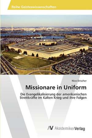 Missionare in Uniform de Ditscher Nico