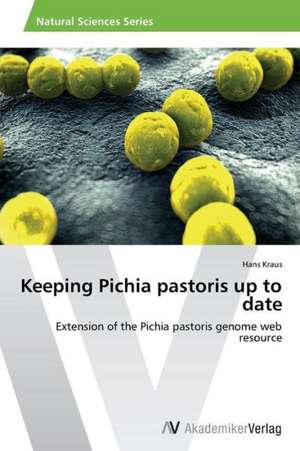 Keeping Pichia pastoris up to date de Hans Kraus