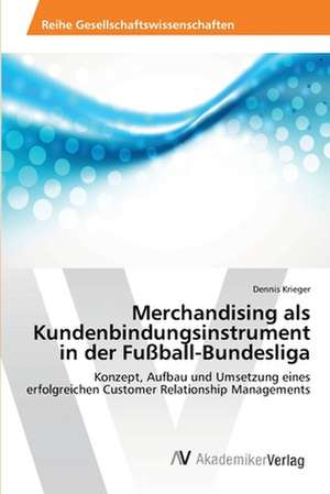 Merchandising als Kundenbindungsinstrument in der Fußball-Bundesliga de Krieger Dennis