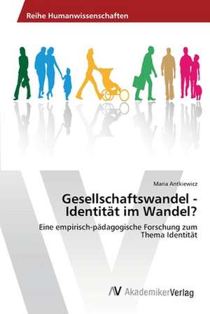 Gesellschaftswandel - Identitat Im Wandel? de Antkiewicz Maria