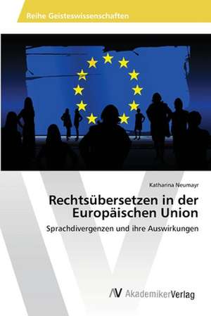 Rechtsübersetzen in der Europäischen Union de Neumayr Katharina