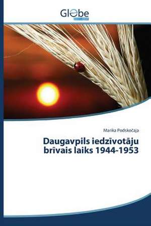 Daugavpils Iedz Vot Ju Br Vais Laiks 1944-1953: Vers Un Neo-Journalisme de Marika Podskocaja